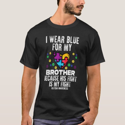 I Wear Blue For Brother Fight Autism Aware Sister  Tシャツ (正面)