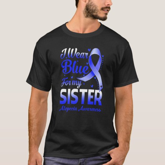 I Wear Blue For My Sister Alopecia Awareness Tシャツ (正面)
