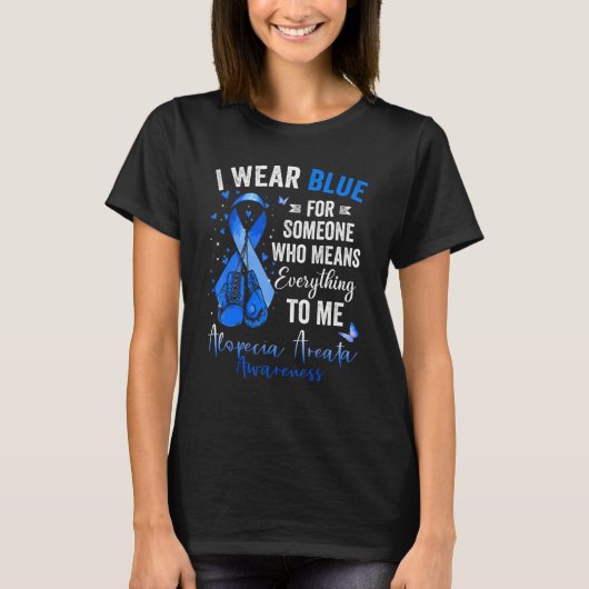 I Wear Blue For Someone Who Means Alopecia Areata Tシャツ (正面)