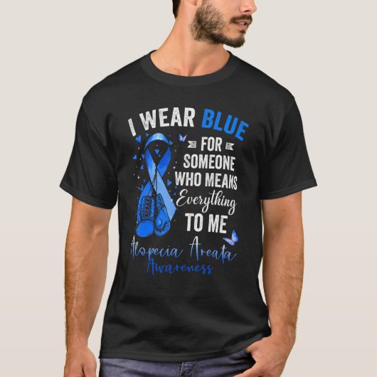 I Wear Blue For Someone Who Means Alopecia Areata  Tシャツ (正面)
