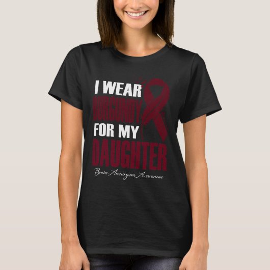 I Wear Burgundy For My Daughter Brain Aneurysm Awa Tシャツ (正面)