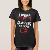 I Wear Glasses So I Can C Developer Coding Program Tシャツ (正面)