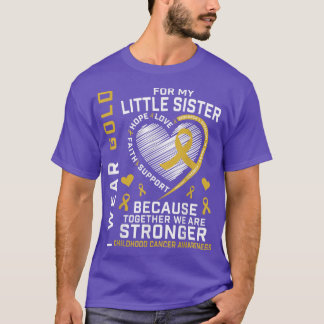 I Wear Gold For My Little Sister Childhood Cancer Tシャツ