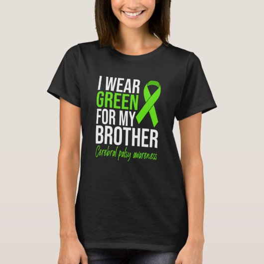 I Wear Green For My Brother Cerebral Palsy Awarene Tシャツ (正面)