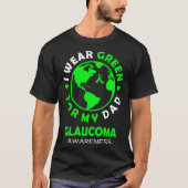 I wear GREEN for my DAD GLAUCOMA Awareness Tシャツ (正面)