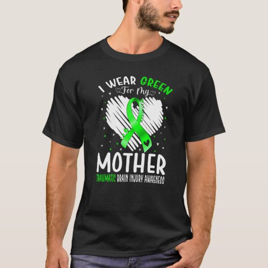 I Wear Green For My Mother Traumatic Brain Injury  Tシャツ (正面)