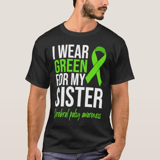 I Wear Green For My Sister Cerebral Palsy Awarenes Tシャツ (正面)