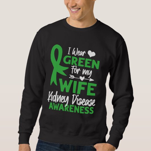 I wear Green for my Wife Cute Kidney Disease Aware スウェットシャツ (正面)