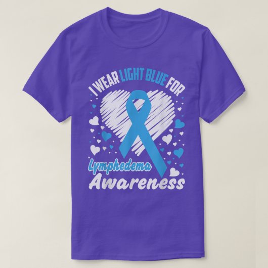 I Wear Light Blue For Lymphedema Awareness ,  Tシャツ (デザイン正面)