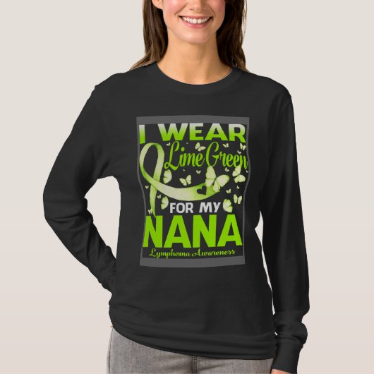 I Wear Lime Green For My Nana Lymphoma Awareness Tシャツ (正面)
