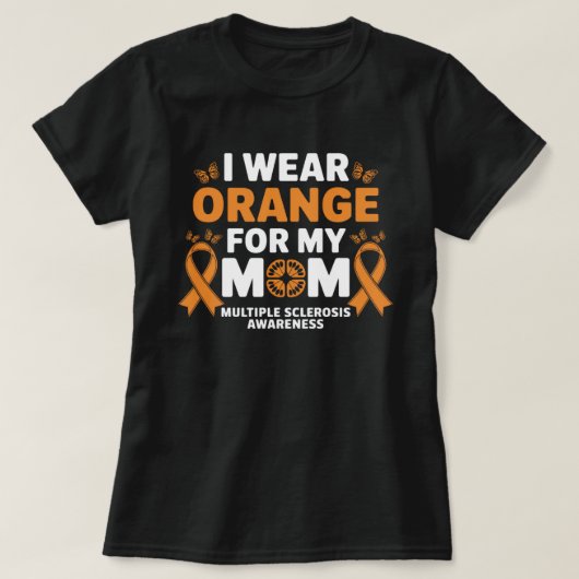 I Wear Orange for My Moms MS Multiple Sclerosis Tシャツ (デザイン正面)