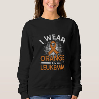 I wear orange forLeukemia Awareness Sweatshirt スウェットシャツ