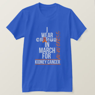 I Wear Orange in March for Kidney Cancer Tシャツ