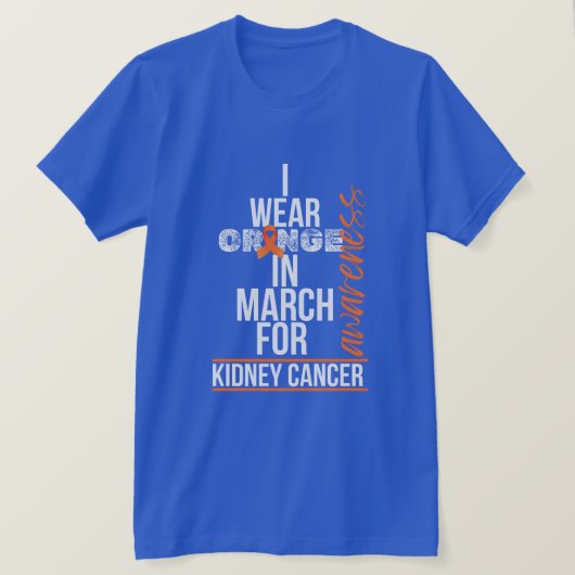 I Wear Orange in March for Kidney Cancer Tシャツ (デザイン正面)