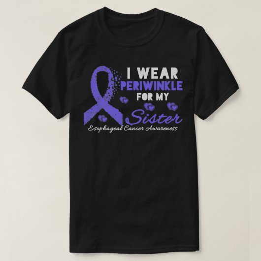 I wear Periwinkle for my Sister Esophageal Cancer  Tシャツ (デザイン正面)