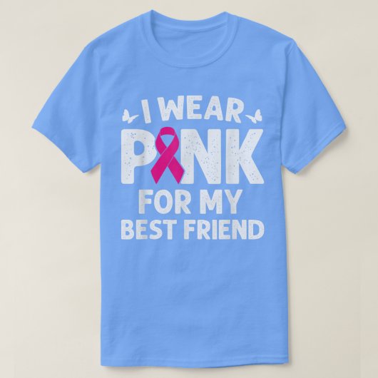 I Wear Pink For My Best Friend Breast Cancer Aware Tシャツ (デザイン正面)