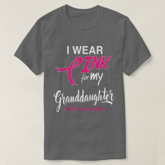 I Wear Pink for my Granddaughter Breast Cancer Sup Tシャツ (デザイン正面)