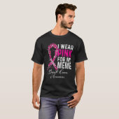 I Wear Pink For My Meme Breast Cancer Awareness Tシャツ (正面フル)