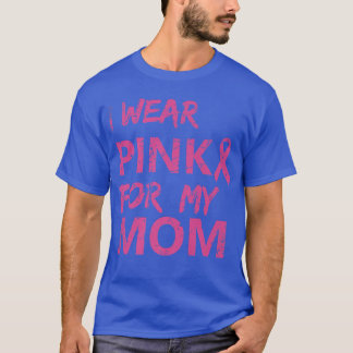I Wear Pink For My Mom Breast Cancer Awareness   1 Tシャツ