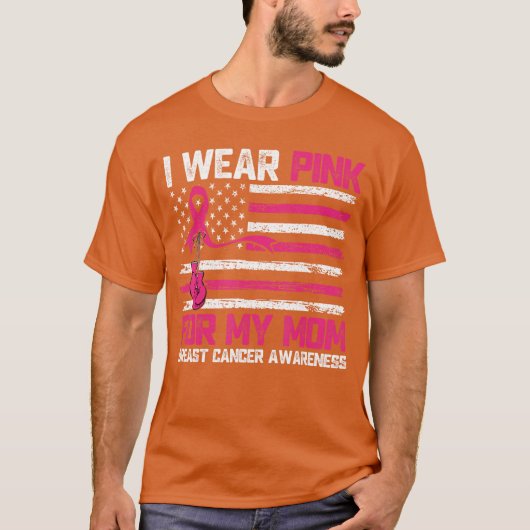 I Wear Pink for My Mom Breast Cancer Awareness Tシャツ (正面)
