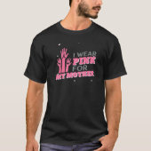 I Wear Pink For My Mother Tシャツ (正面)