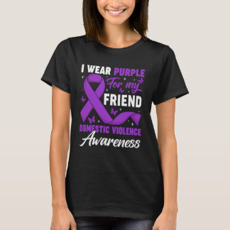 I Wear Purple for My Friend Domestic Violence Awar Tシャツ