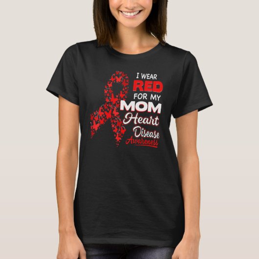 I wear Red For my Mom Heart Disease Awareness Tシャツ (正面)