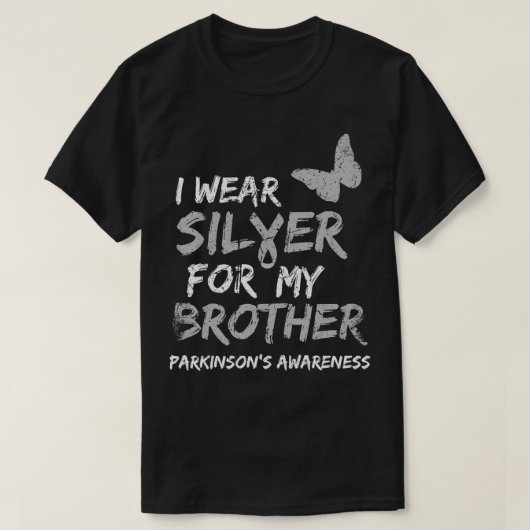I WEAR SILVER FOR MY BROTHER PARKINSON'S DISEASE A Tシャツ (デザイン正面)