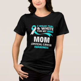 I Wear Teal And White My Mom Cervical Cancer トライブレンドTシャツ