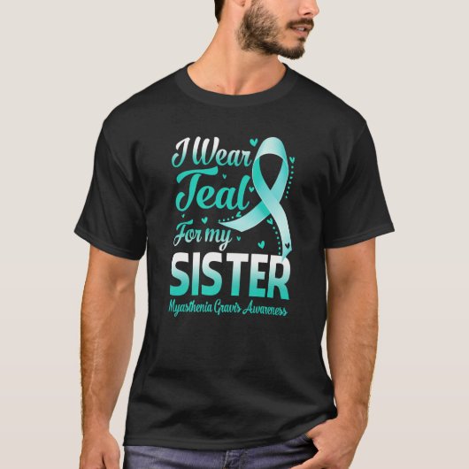 I Wear Teal For My Sister Myasthenia Gravis Awaren Tシャツ (正面)