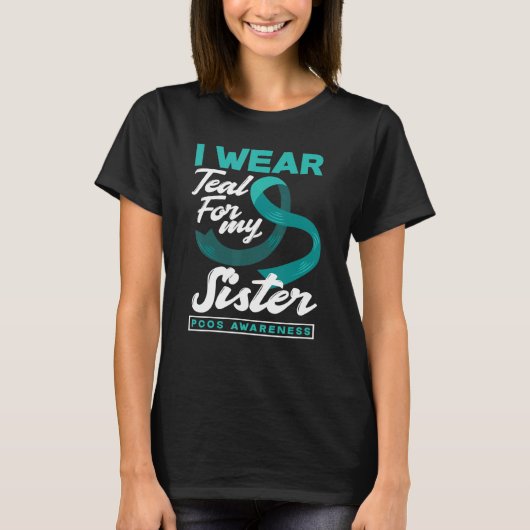 I Wear Teal For My Sister PCOS Awareness Tシャツ (正面)
