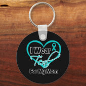 I Wear Teal Heart Ribbon For My Mom キーホルダー (正面)