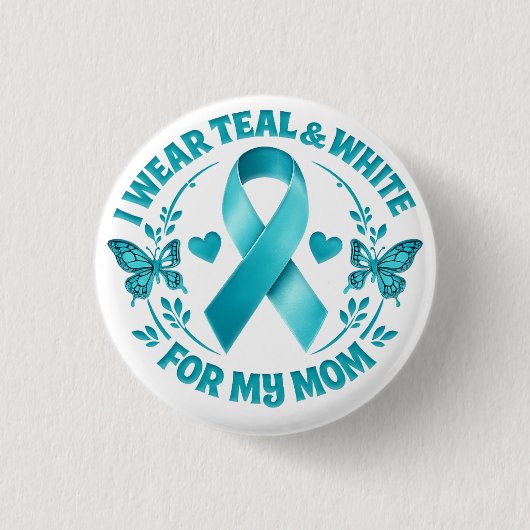 I Wear Teal & White for My Mother Cervical Cancer 缶バッジ (正面)