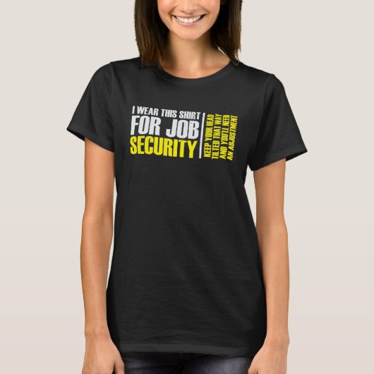i wear this  for job security chiropractic  2 tシャツ (正面)