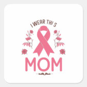 I Wear This Mom Breast Cancer Ribbon スクエアシール (正面)