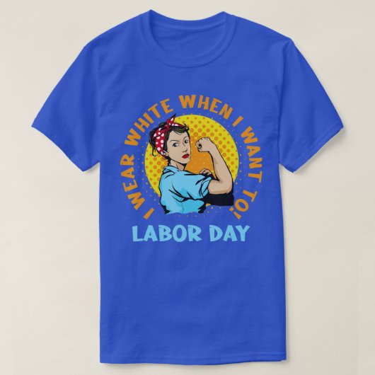 I Wear White When I Want To Labor Day Feminist Wom Tシャツ (デザイン正面)