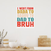 I WENT FROM DADA TO DADDY TO DAD TO BRUH6.png ポスター (キッチン)