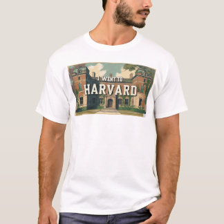 I Went to Harvard_1 Tシャツ