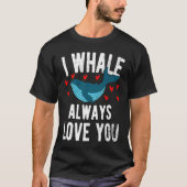 I whale always love you cute Orca Tシャツ (正面)