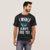 I whale always love you  cute Orca Tシャツ (正面フル)