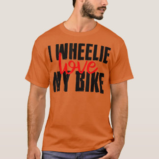 I Wheelie Love My Bike -- Tシャツ