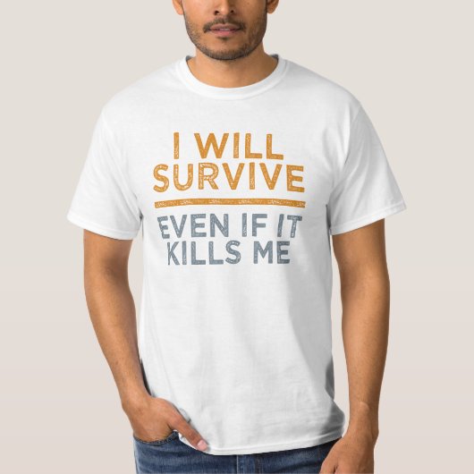 I WILL生き延びシャツ – スタイル&カラーを選択 Tシャツ (正面)