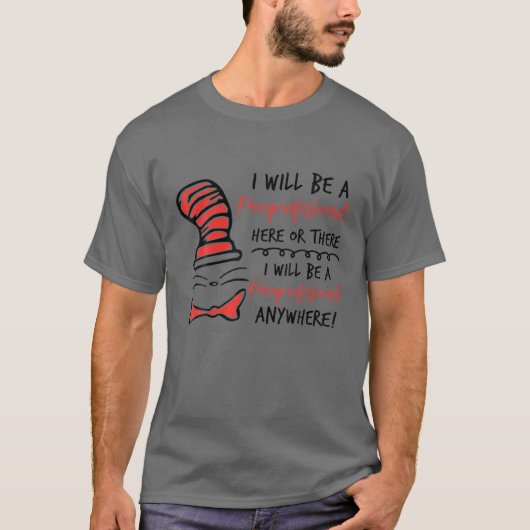 I Will Be A Paraprofessional Here Or There - Para Tシャツ (正面)