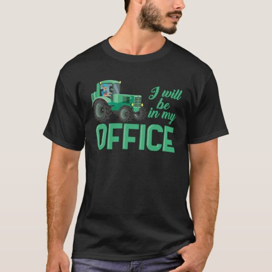 I Will Be In My Office Ranch Farming Life Fathers Tシャツ (正面)