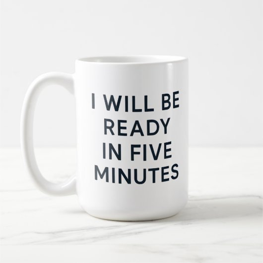 I WILL BE READY IN FIVE MINUTES コーヒーマグカップ (左)