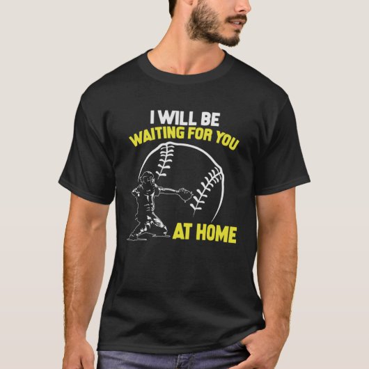I Will Be Waiting For You At Home Softball Catcher Tシャツ (正面)