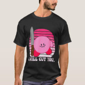 I Will Cut You Funny Quote  Tシャツ (正面)