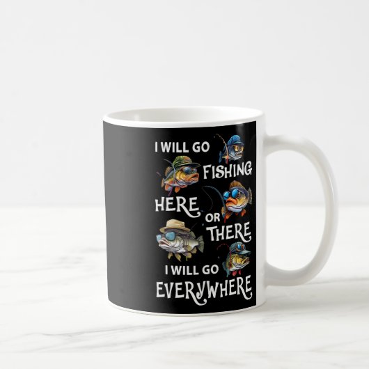 I-will Go Fishing Here Or There I-will Go-everywhe コーヒーマグカップ (右)