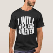 I Will Love You Forever Tシャツ (正面)
