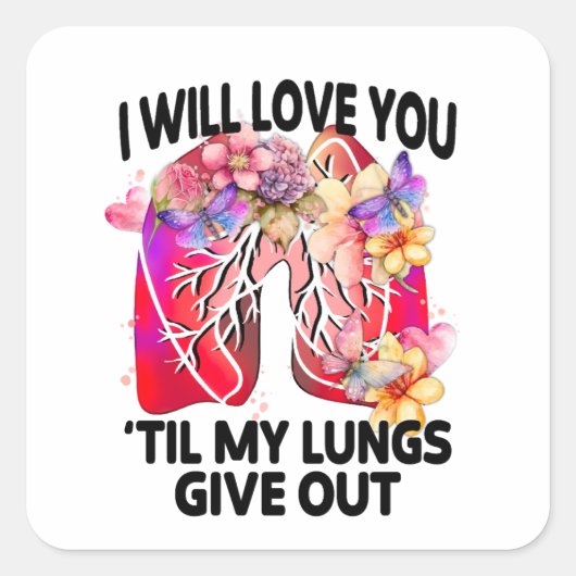 I Will Love You 'Til My Lungs Give Out  スクエアシール (正面)